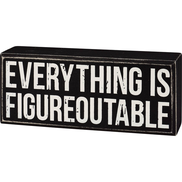 Everything Is Figureoutable Box Sign